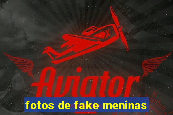 fotos de fake meninas